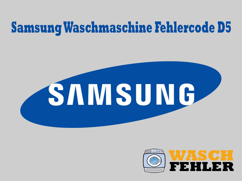 Samsung Waschmaschine Fehlercode D5
