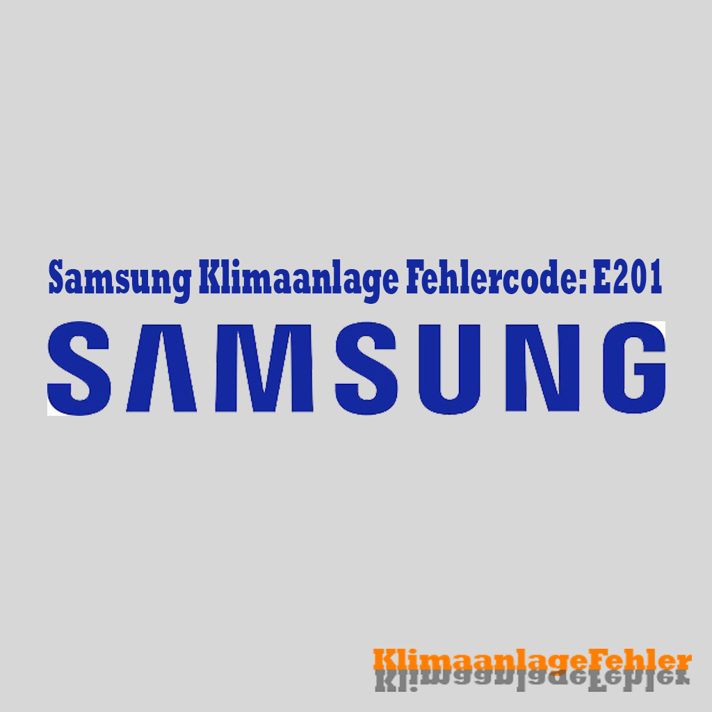 Samsung Klimaanlage Fehlercode: E201 – Diagnose und Fehlerbehebung